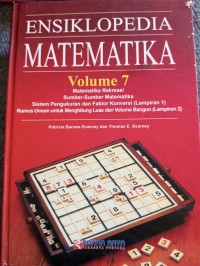 Ensiklopedia matematika volume 7 : matematika rekreasi = sumber-sumber matematika