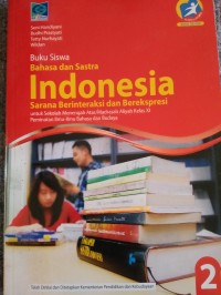 Bahasa dan sastra indonesia: sarana berinteraksi dan berekspresi=  peminatan ilmu-ilmu bahasa dan budaya kelas XI