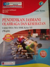 Image of Pendidikan jasmani, olahraga, dan kesehatan: kelas XII wajib