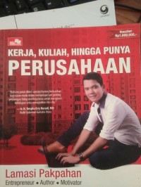 Kerja, kuliah, hingga punya perusahaan