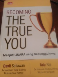 Image of Becoming the true you: menjadi juara yang sesungguhnya