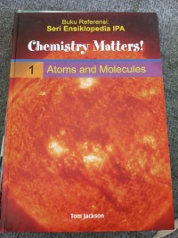 Chemistry matters! 1 atoms and molecules