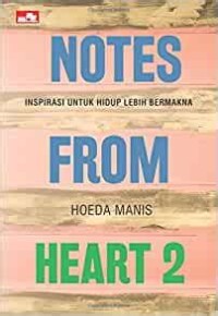 Notes from heart 2: inspirasi untuk hidup lebih bermakna